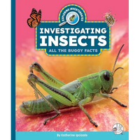Investigating Insects: All the Buggy Facts - Library Binding