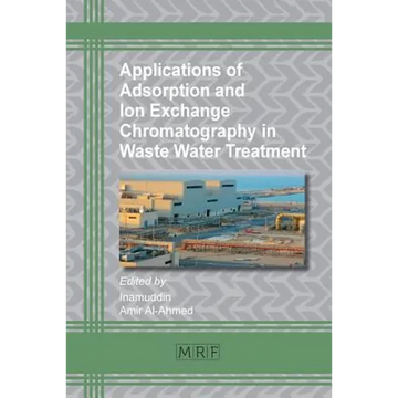 Applications of Adsorption and Ion Exchange Chromatography in Waste Water Treatment - Paperback