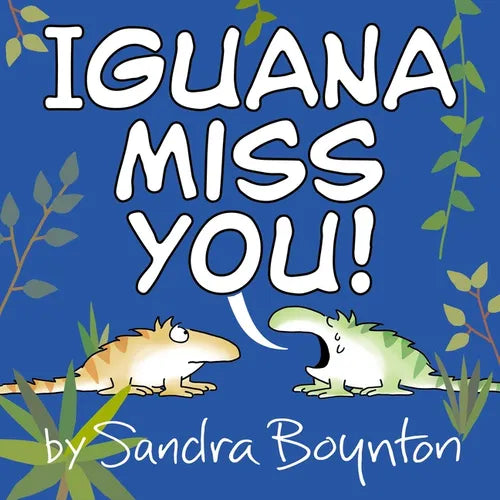 Iguana Miss You!