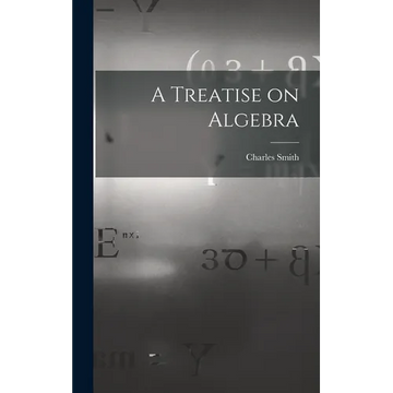A Treatise on Algebra - Hardcover
