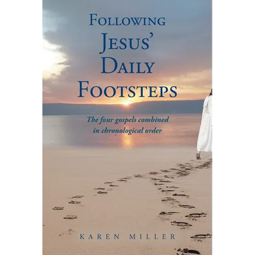 Following Jesus' Daily Footsteps: The four gospels combined in chronological order - Paperback