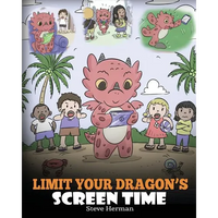 Limit Your Dragon's Screen Time: Help Your Dragon Break His Tech Addiction. A Cute Children Story to Teach Kids to Balance Life and Technology. - Paperback