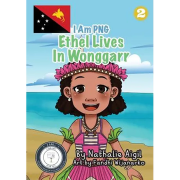 Ethel Lives In Wonggarr: I Am PNG - Paperback