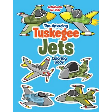 The Amazing Tuskegee Jets Coloring Book - Paperback