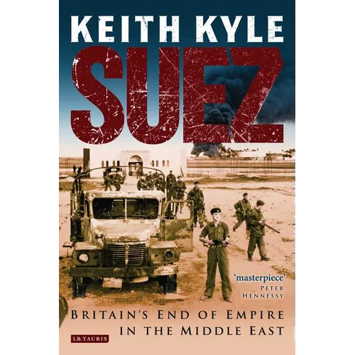 Suez: Britain's End of Empire in the Middle East