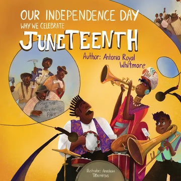 Our Independence Day: Why We Celebrate Juneteenth - Paperback