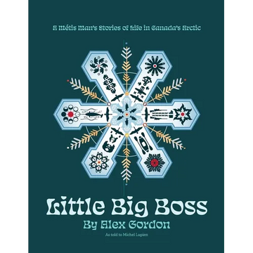 Little Big Boss: A Métis Man's Stories of Life in Canada's Arctic - Paperback