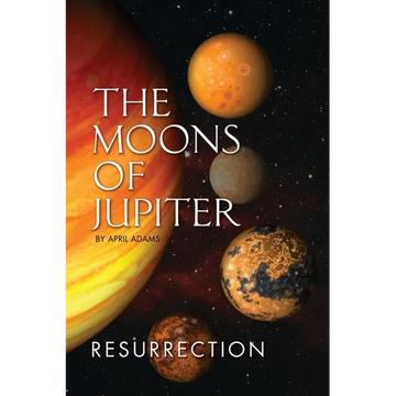 The Moons of Jupiter: Ressurection - Paperback