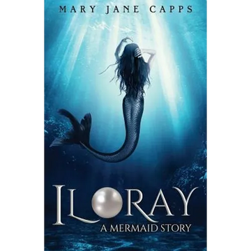 Iloray: A Mermaid Story - Paperback