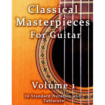 Classical Masterpieces for Guitar Volume 1: in Standard Notation and Tablature - Paperback