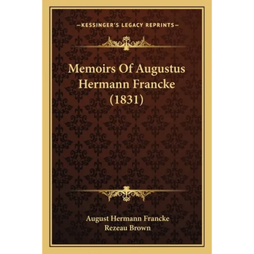 Memoirs Of Augustus Hermann Francke (1831) - Paperback