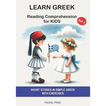 Learn Greek: Reading Comprehension for Kids: Short stories in simple Greek with exercises - Paperback