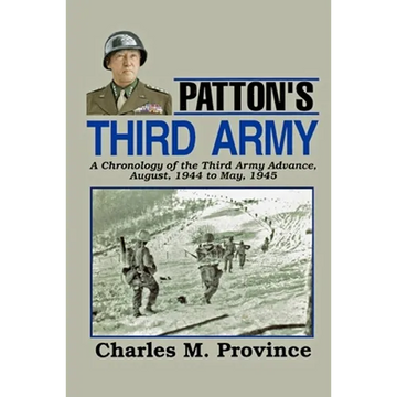 Patton's Third Army: A Chronology Of The Third Army Advance In World War Ii - Paperback