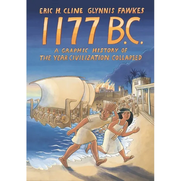 1177 B.C.: A Graphic History of the Year Civilization Collapsed - Paperback