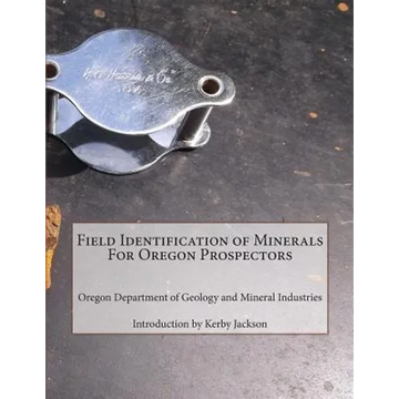 Field Identification of Minerals For Oregon Prospectors - Paperback