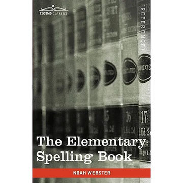 The Elementary Spelling Book: Being an Improvement on the American Spelling Book - Paperback