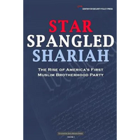 Star Spangled Shariah: The Rise of America's First Muslim Brotherhood Party - Paperback