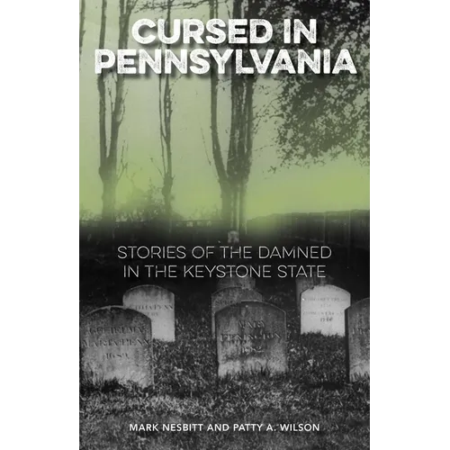Cursed in Pennsylvania: Stories of the Damned in the Keystone State