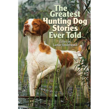 Greatest Hunting Dog Stories Ever Told - Paperback