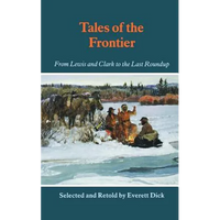 Tales of the Frontier: From Lewis and Clark to the Last Roundup - Paperback