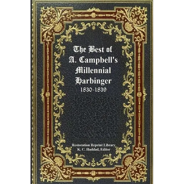 The Best of Alexander Campbell's Millennial Harbinger 1830-1839 - Paperback