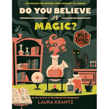 Do You Believe in Magic? (a Wild Thing Book): The Search for Wonder, from Sorcery to Science - Paperback