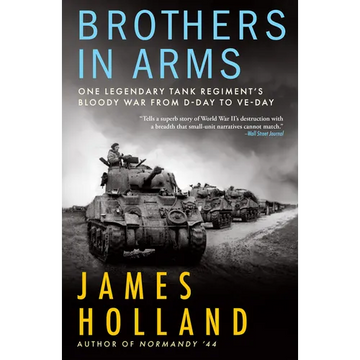 Brothers in Arms: One Legendary Tank Regiment's Bloody War from D-Day to Ve-Day - Paperback