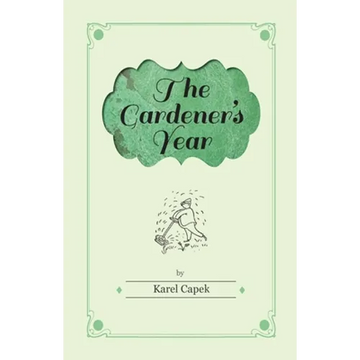 The Gardener's Year - Illustrated by Josef Capek - Paperback