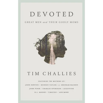 Devoted: Great Men and Their Godly Moms - Paperback