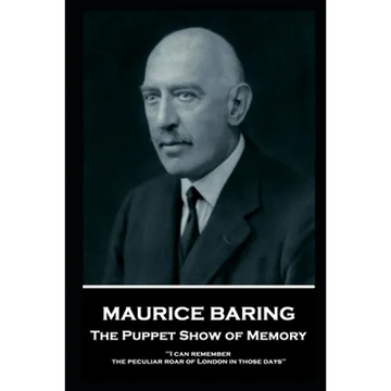 Maurice Baring - The Puppet Show of Memory: 'I can remember the peculiar roar of London in those days'' - Paperback