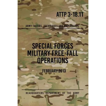 ATTP 3-18.11 Special Forces Military Free-Fall Operations: October 2011 - Paperback