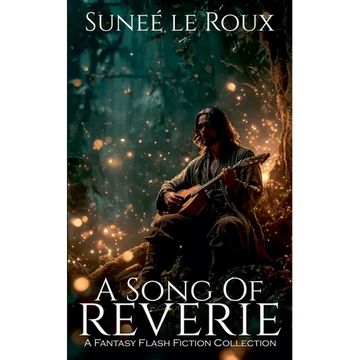A Song of Reverie: A Fantasy Flash Fiction Collection - Paperback