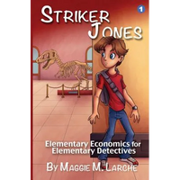 Striker Jones: Elementary Economics For Elementary Detectives, Second Edition - Paperback