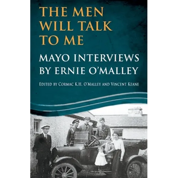 The Men Will Talk To Me: Mayo Interviews by Ernie O'Malley - Paperback