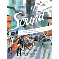 Sound: Discovering the Vibrations We Hear - Hardcover