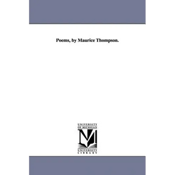 Poems, by Maurice Thompson. - Hardcover