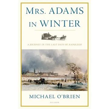 Mrs. Adams in Winter: A Journey in the Last Days of Napoleon - Paperback