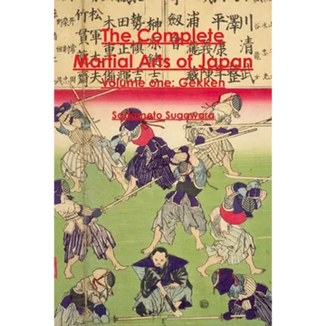 The Complete Martial Arts of Japan Volume One: Gekken - Paperback
