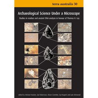Archaeological Science Under a Microscope: Studies in Residue and Ancient DNA Analysis in Honour of Thomas H. Loy - Paperback
