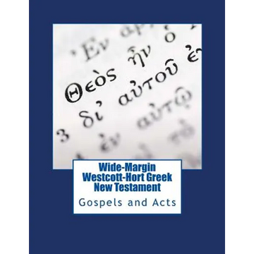 Wide-Margin Westcott-Hort Greek New Testament: Gospels and Acts - Paperback