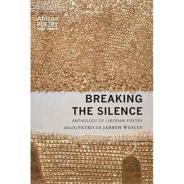 Breaking the Silence: Anthology of Liberian Poetry - Paperback