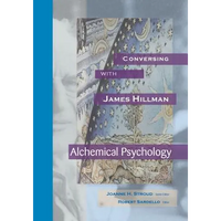Conversing with James Hillman: Alchemical Psychology - Paperback