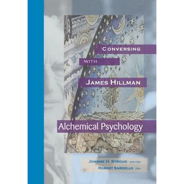 Conversing with James Hillman: Alchemical Psychology - Paperback