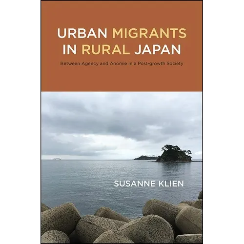 Urban Migrants in Rural Japan: Between Agency and Anomie in a Post-growth Society