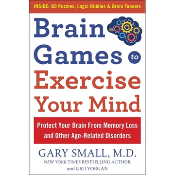 Brain Games to Exercise Your Mind: Protect Your Brain from Memory Loss and Other Age-Related Disorders: 90 Puzzles, Logic Riddles & Brain Teasers - Paperback