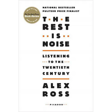 The Rest Is Noise: Listening to the Twentieth Century - Paperback