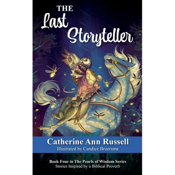 The Last Storyteller: Book Four in The Pearls of Wisdom Series: Stories Inspired by a Biblical Proverb - Paperback