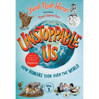 Unstoppable Us, Volume 1: How Humans Took Over the World - Hardcover