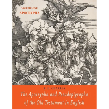 The Apocrypha and Pseudepigrapha of the Old Testament in English: Volume One: The Apocrypha - Paperback