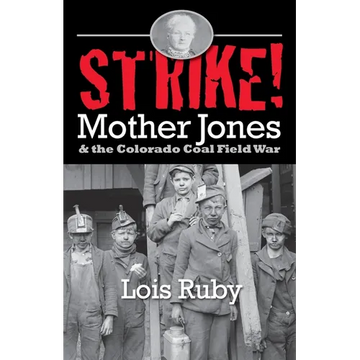 Strike!: Mother Jones & the Colorado Coal Field War - Paperback